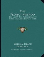 The Project Method: The Use Of The Purposeful Act In The Educative Process (1918)
