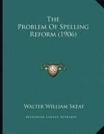 The Problem Of Spelling Reform (1906)