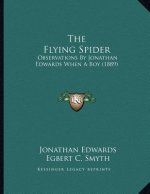 The Flying Spider: Observations By Jonathan Edwards When A Boy (1889)