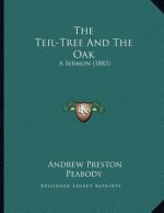 The Teil-Tree And The Oak: A Sermon (1883)