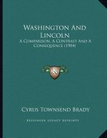 Washington And Lincoln: A Comparison, A Contrast And A Consequence (1904)