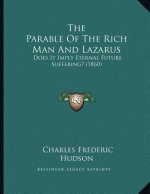 The Parable Of The Rich Man And Lazarus: Does It Imply Eternal Future Suffering? (1860)
