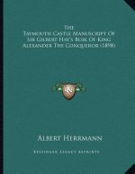 The Taymouth Castle Manuscript Of Sir Gilbert Hay's Buik Of King Alexander The Conqueror (1898)