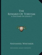 The Reward Of Toryism: A Discourse On Judges 5:23 (1813)