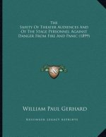 The Safety Of Theater Audiences And Of The Stage Personnel Against Danger From Fire And Panic (1899)