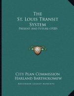 The St. Louis Transit System: Present And Future (1920)