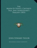 The Moor Of Venice, Cinthio's Tale, And Shakespeare's Tragedy (1855)