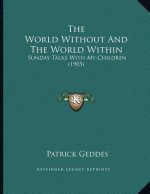 The World Without And The World Within: Sunday Talks With My Children (1905)