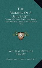 The Making Of A University: What We Have To Learn From Educational Ideals In America (1915)