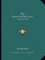 The Power Of The Cross: A Discourse (1851)