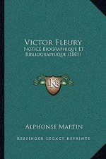 Victor Fleury: Notice Biographique Et Bibliographique (1881)