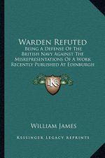 Warden Refuted: Being A Defense Of The British Navy Against The Misrepresentations Of A Work Recently Published At Edinburgh (1819)