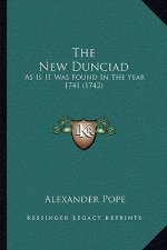 The New Dunciad: As Is It Was Found In The Year 1741 (1742)