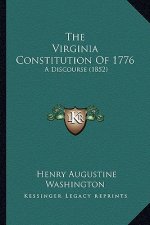 The Virginia Constitution Of 1776: A Discourse (1852)