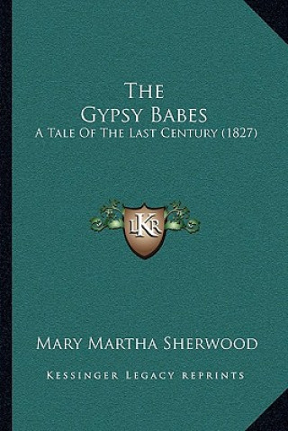 The Gypsy Babes: A Tale Of The Last Century (1827)