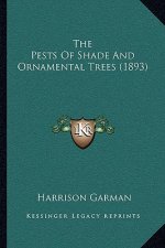 The Pests Of Shade And Ornamental Trees (1893)