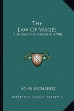 The Law Of Wages: The Rate And Amount (1890)