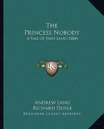 The Princess Nobody: A Tale Of Fairy Land (1884)