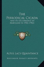 The Periodical Cicada: And Its Occurrence In Maryland In 1902 (1902)