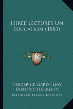 Three Lectures On Education (1883)