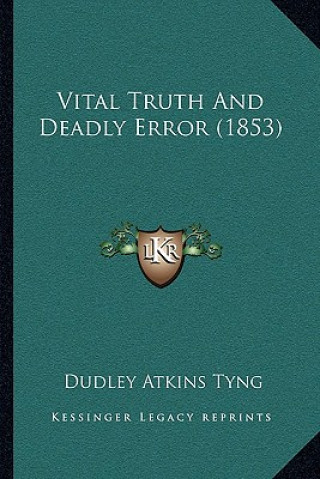 Vital Truth And Deadly Error (1853)
