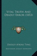 Vital Truth And Deadly Error (1853)