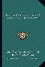 The History Of Education As A Professional Subject (1908)
