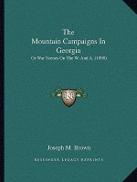The Mountain Campaigns In Georgia: Or War Scenes On The W. And A. (1890)