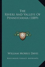 The Rivers And Valleys Of Pennsylvania (1889)