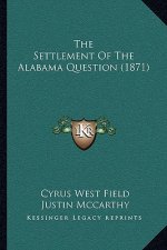 The Settlement Of The Alabama Question (1871)
