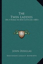 The Twin Laddies: Or A Home In Mid-Lothian (1881)