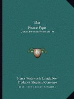 The Peace Pipe: Cantata For Mixed Voices (1915)