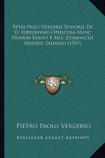 Petri Pauli Vergerii Senioris De D. Hieronymo Opuscula Nunc Primum Edidit E Mss. Dominicus Maurus Salmaso (1767)