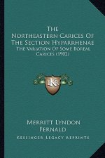 The Northeastern Carices Of The Section Hyparrhenae: The Variation Of Some Boreal Carices (1902)