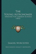 The Young Astronomer: Designed For Common Schools (1832)