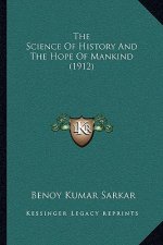 The Science of History and the Hope of Mankind (1912)