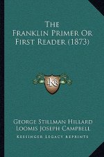 The Franklin Primer Or First Reader (1873)
