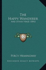 The Happy Wanderer: And Other Verse (1896)
