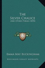 The Silver Chalice: And Other Poems (1878)