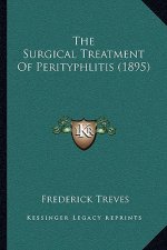 The Surgical Treatment Of Perityphlitis (1895)