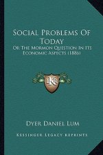 Social Problems Of Today: Or The Mormon Question In Its Economic Aspects (1886)