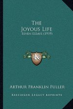 The Joyous Life: Seven Essays (1919)