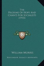 The Pilgrims Of Hope And Chants For Socialists (1915)