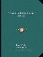 Treatise On Choral Singing (1882)