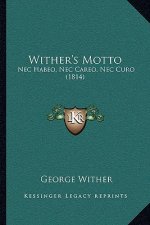 Wither's Motto: Nec Habeo, Nec Careo, Nec Curo (1814)