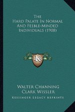 The Hard Palate In Normal And Feeble-Minded Individuals (1908)