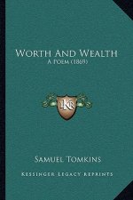 Worth And Wealth: A Poem (1869)