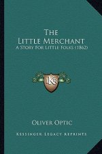The Little Merchant: A Story For Little Folks (1862)
