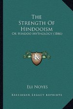 The Strength Of Hindooism: Or Hindoo Mythology (1846)