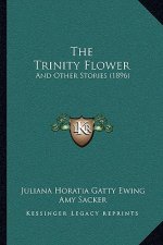 The Trinity Flower: And Other Stories (1896)
